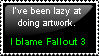 I Blame Fallout 3