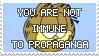 You Are Not Immune to Propaganga
